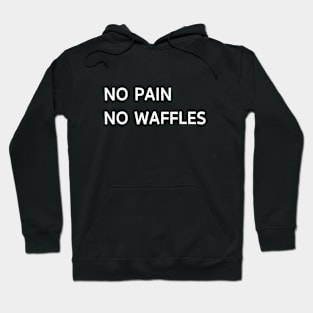 No pain no waffles Hoodie